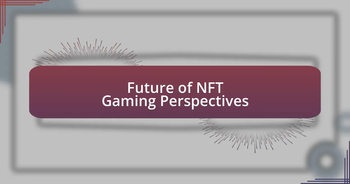 Future of NFT Gaming Perspectives