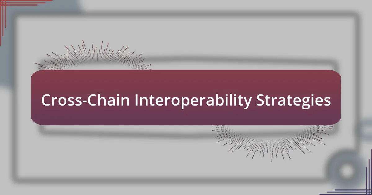 Cross-Chain Interoperability Strategies