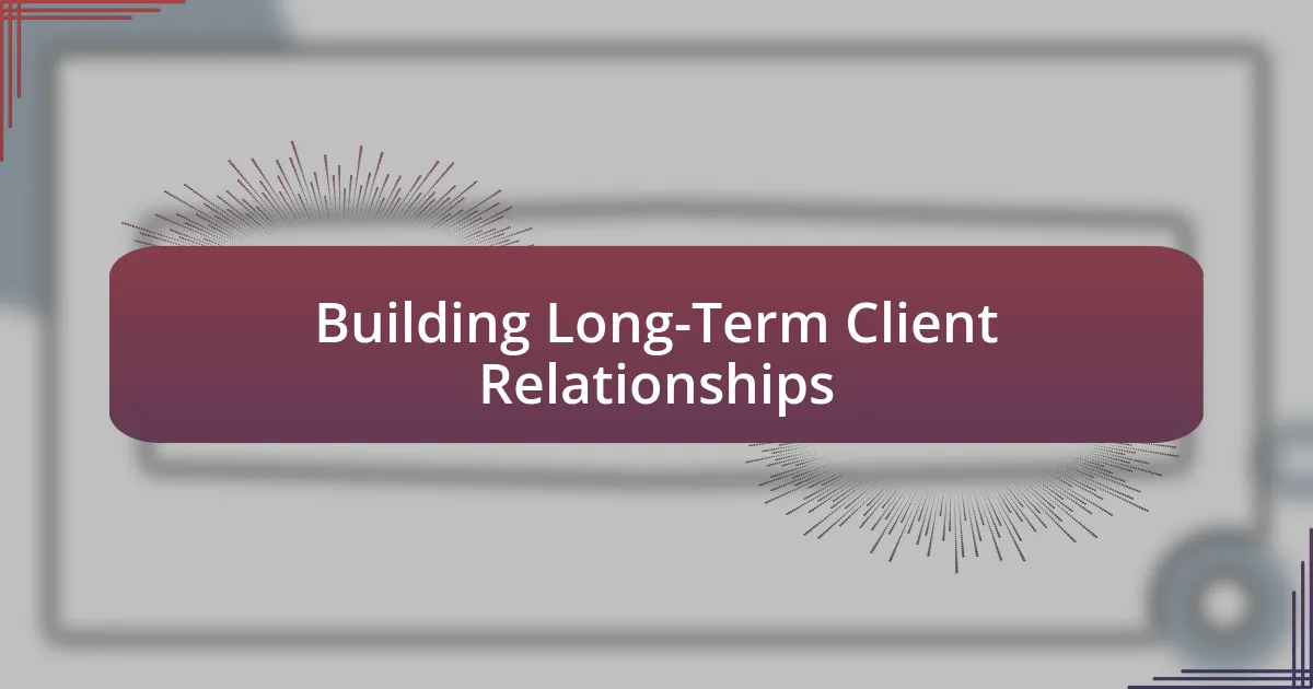 Building Long-Term Client Relationships