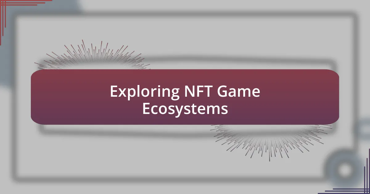 Exploring NFT Game Ecosystems