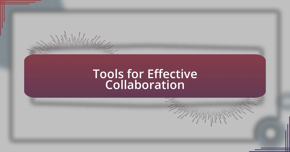 Tools for Effective Collaboration