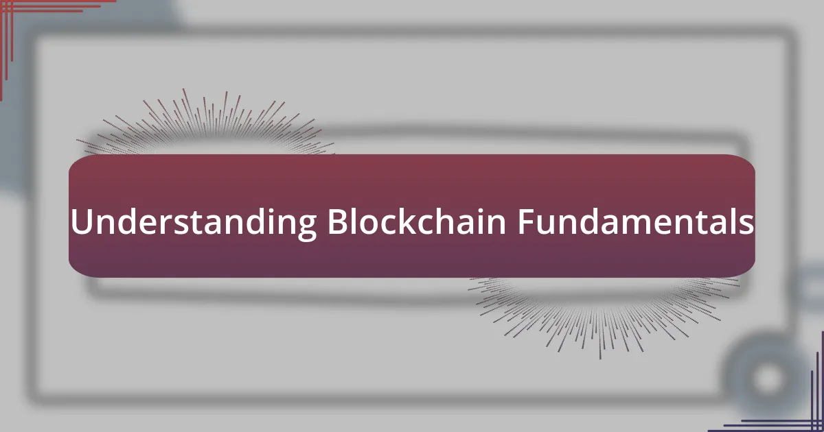 Understanding Blockchain Fundamentals