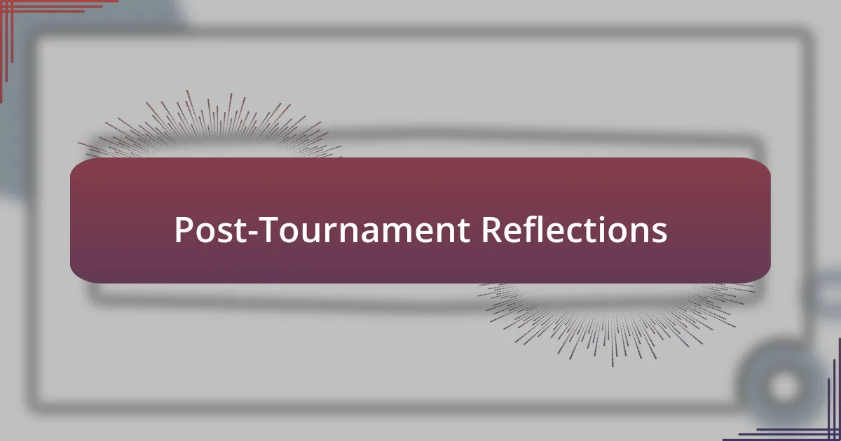 Post-Tournament Reflections