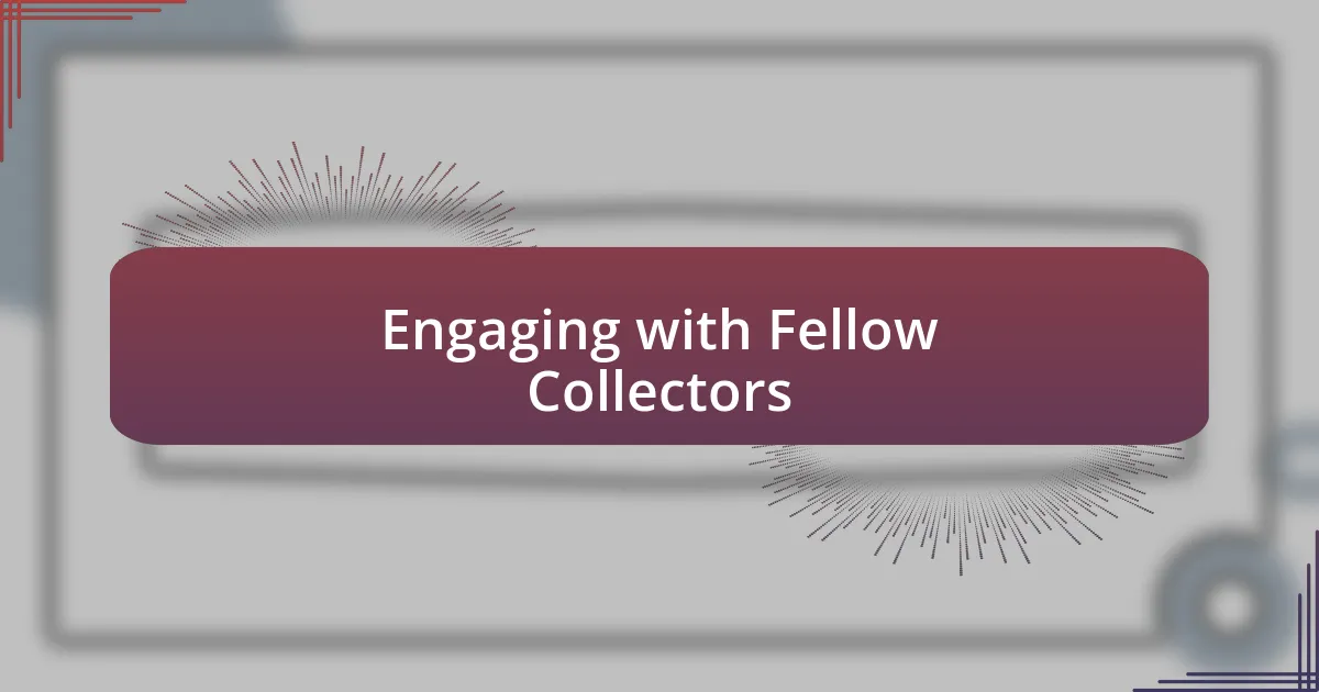 Engaging with Fellow Collectors