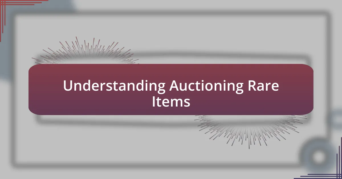 Understanding Auctioning Rare Items