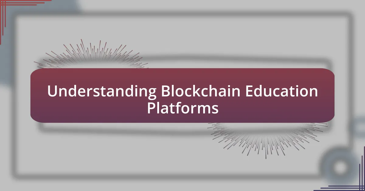 Understanding Blockchain Education Platforms