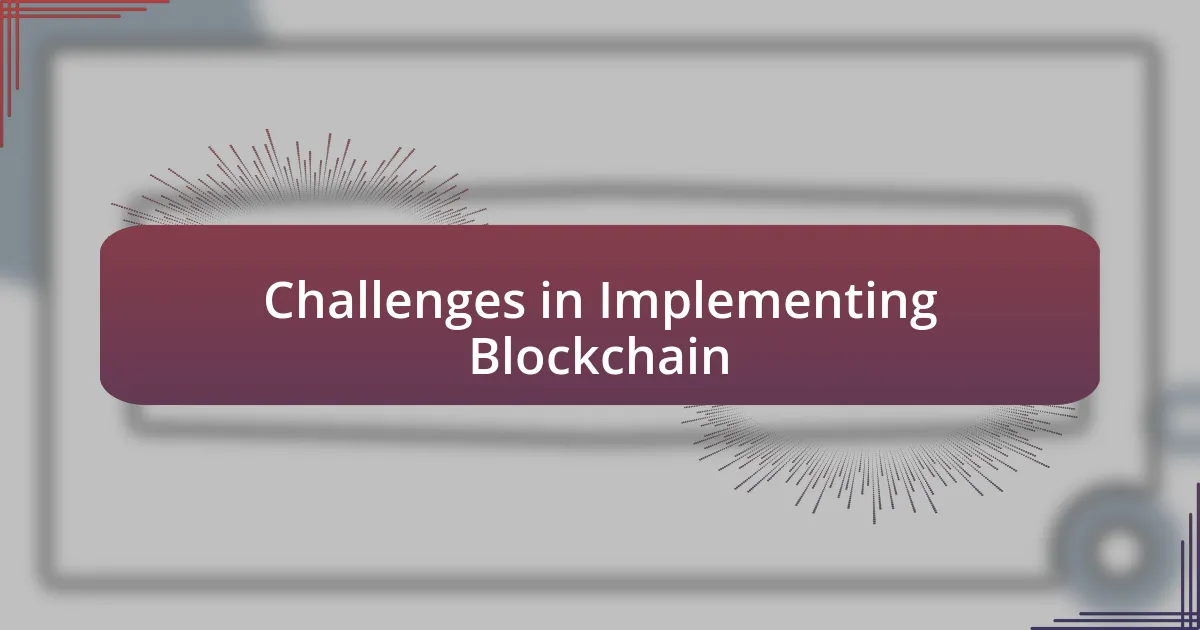 Challenges in Implementing Blockchain