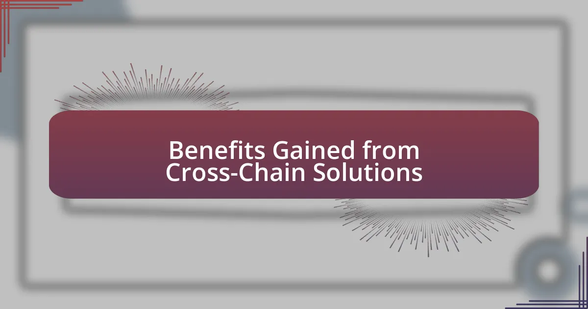 Benefits Gained from Cross-Chain Solutions