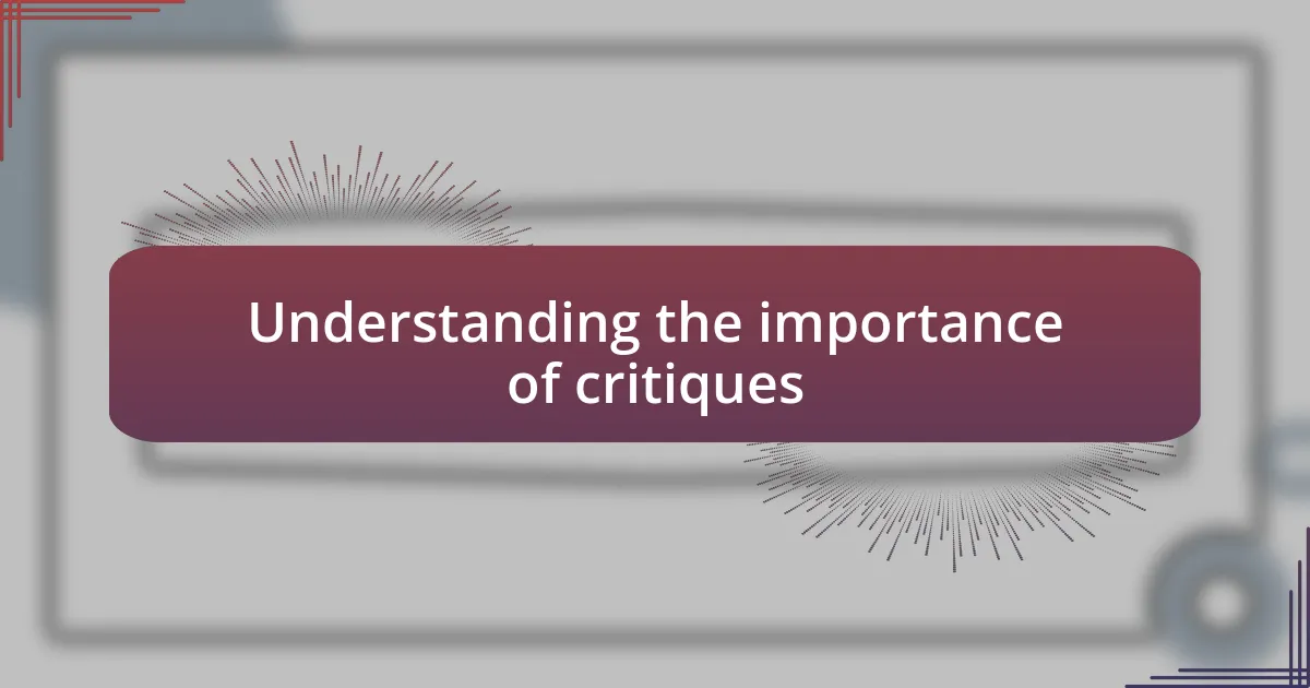 Understanding the importance of critiques