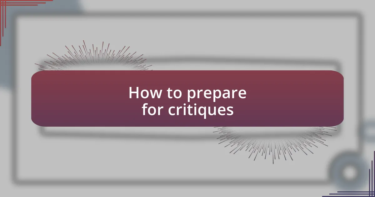 How to prepare for critiques