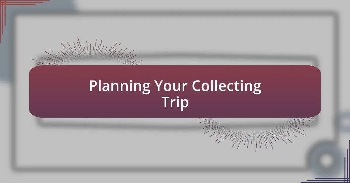 Planning Your Collecting Trip