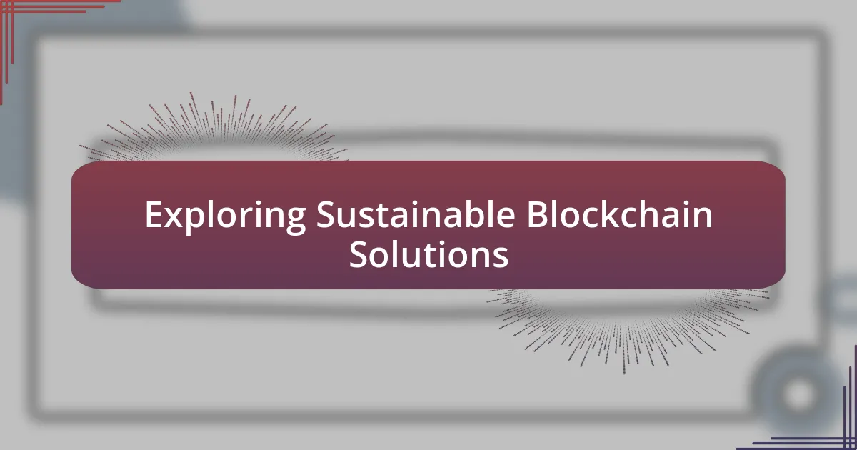 Exploring Sustainable Blockchain Solutions