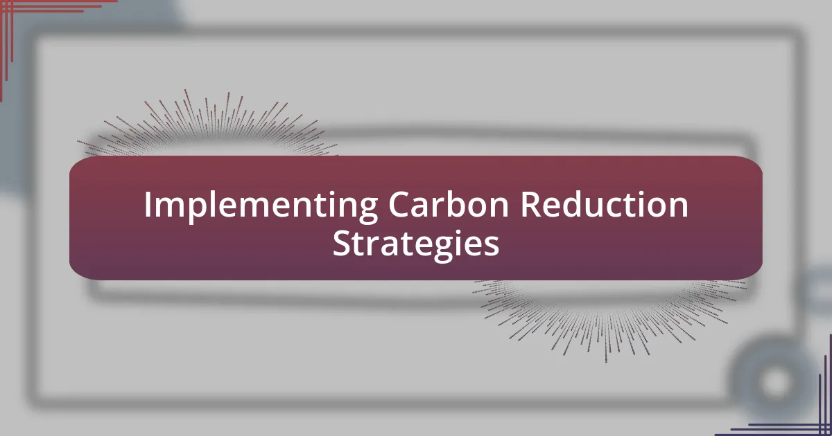 Implementing Carbon Reduction Strategies