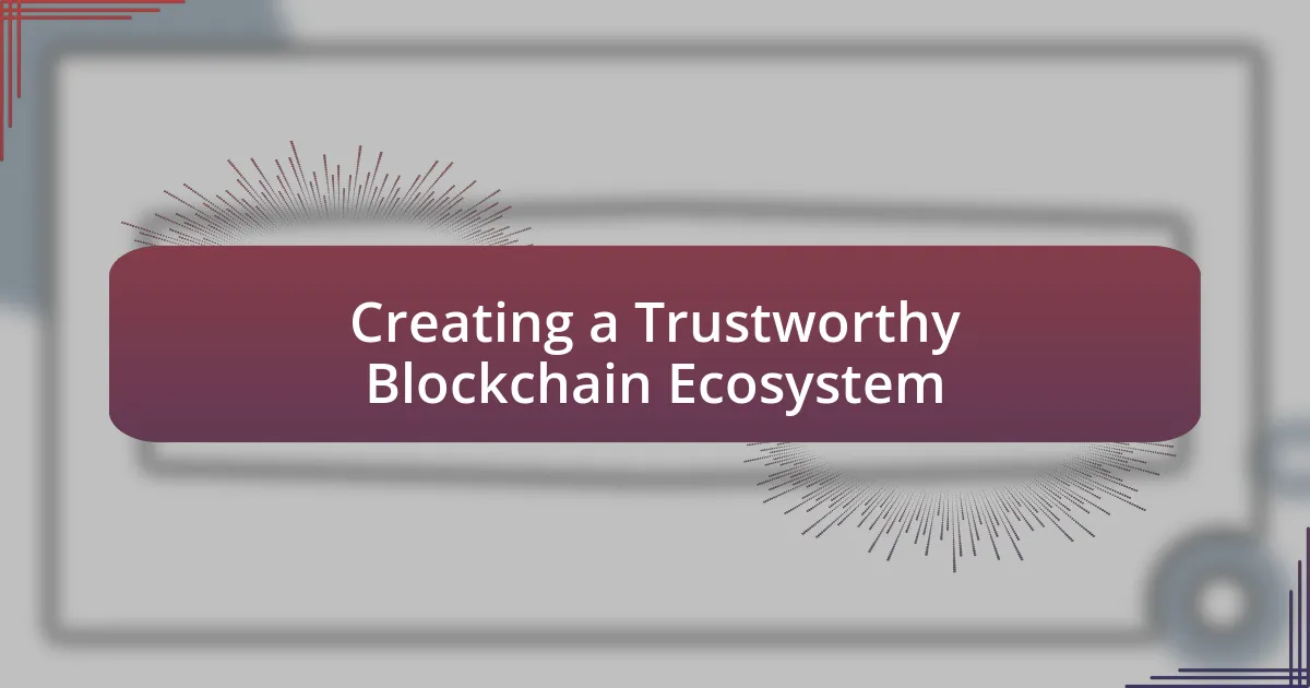 Creating a Trustworthy Blockchain Ecosystem