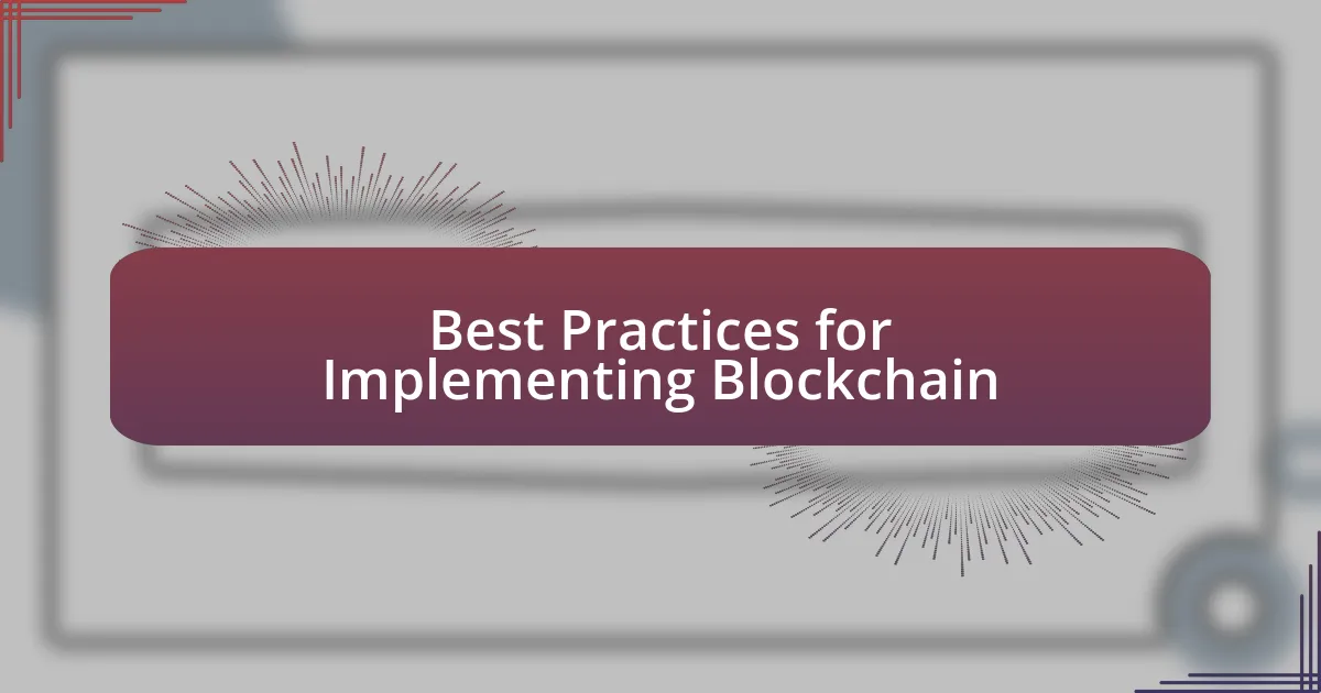 Best Practices for Implementing Blockchain