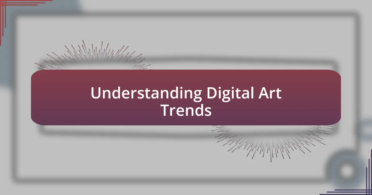 Understanding Digital Art Trends