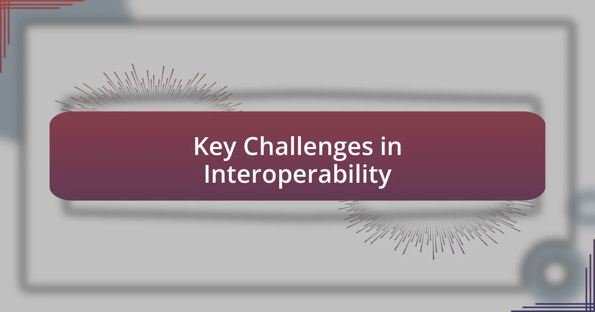 Key Challenges in Interoperability