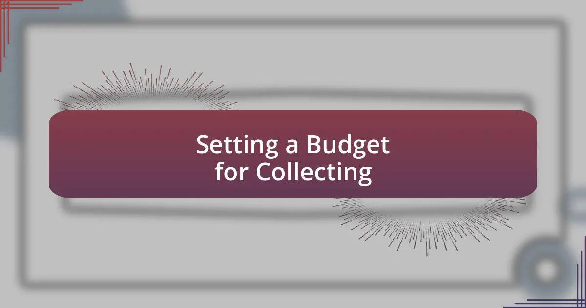 Setting a Budget for Collecting