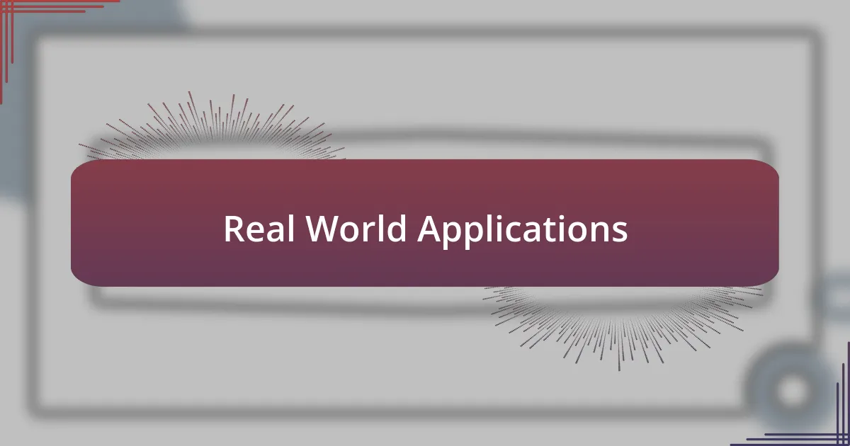 Real World Applications