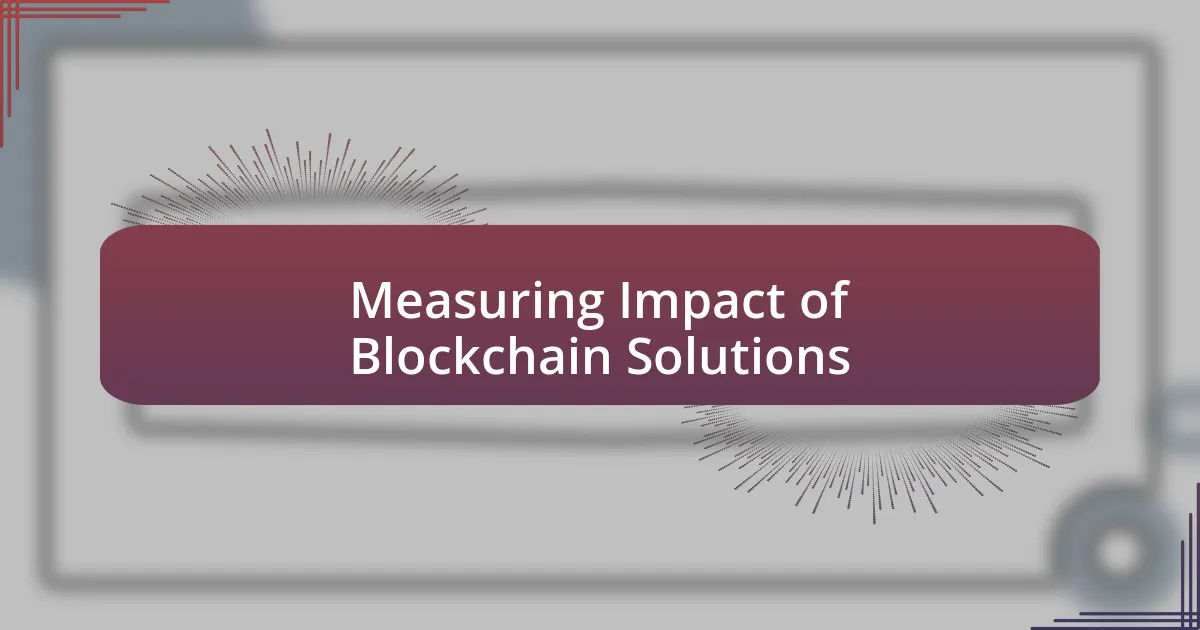 Measuring Impact of Blockchain Solutions