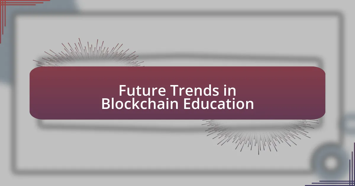 Future Trends in Blockchain Education