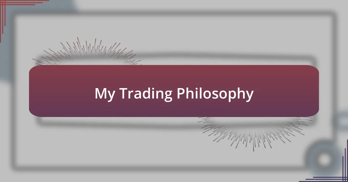 My Trading Philosophy