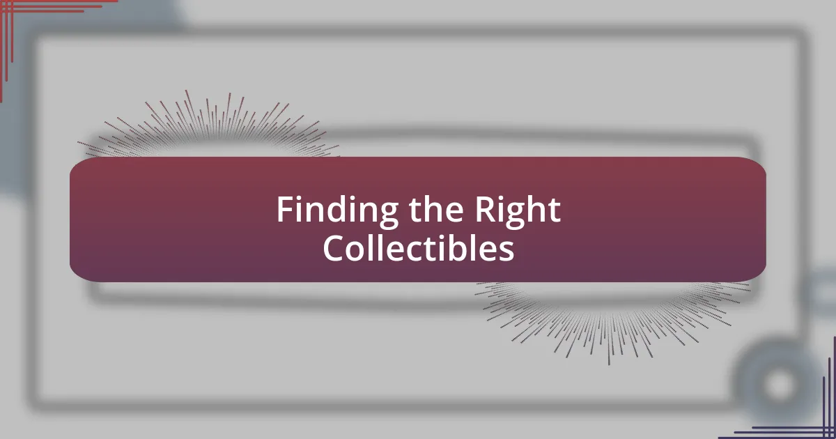 Finding the Right Collectibles